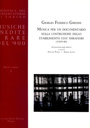 Giorgio Federico Ghedini - Musiche per un documentario sulla costruzione dello stabilimento Fiat-Mirafiori (1939-40)
